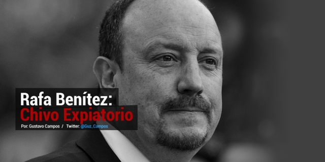 Rafa Benítez: Chivo Expiatorio