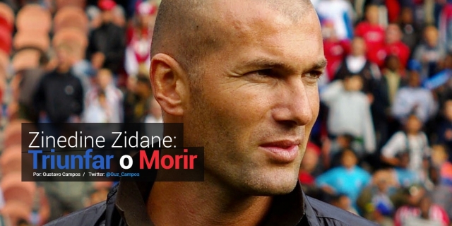 Zinedine Zidane: Triunfar o Morir